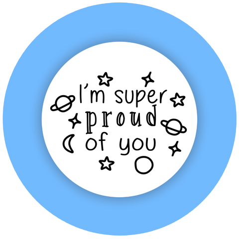 I'm Super Proud of You