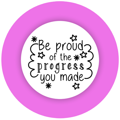 Be Proud of The Progress You Made