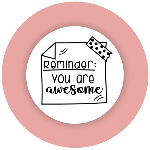 Reminder: You're Awesome