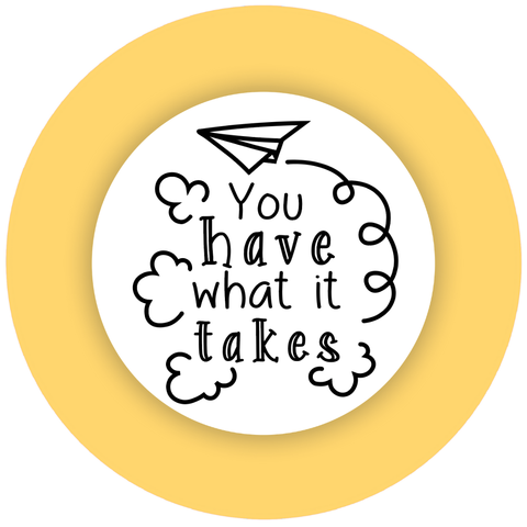 You Have What It Takes